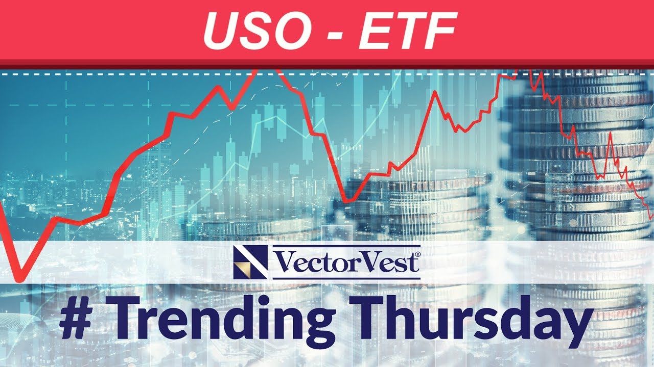 Trending Thursday - USO - ETF  | VectorVest