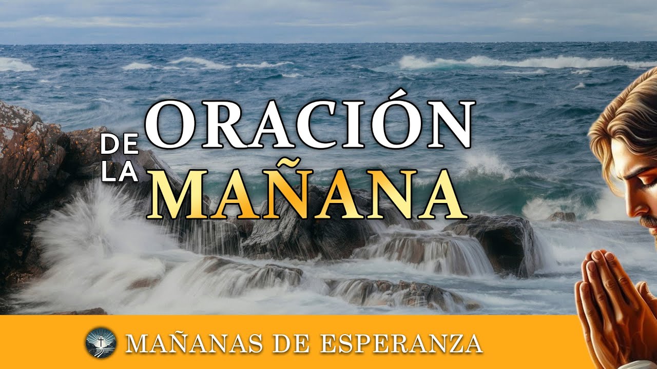 🙏 ORACION DE LA MAÑANA DE HOY DE 2025 | Mañanas de Esperanza - YouTube