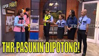 Waduh, THR Pasukin Dipotong Setengah! Ada Apa? | LAPOR PAK! (17/04/23) Part 1