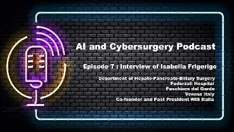 [AIS] AI and Cybersurgery Podcast -- Episode 7: In...