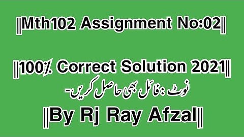 ||Mth102  Assignment No:02||100% Correct Solution 2021||By Rj Ray Afzal||
