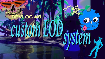 devlog #9 - making a custom LOD system