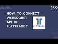 How to connect  Websocket API in FlatTrade ?