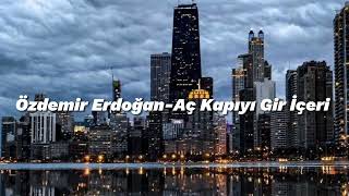 Özdemir Erdoğan-Aç Kapıyı Gir İçeri/speed up Resimi