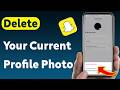 How to Delete Your Current Profile Photo on Snapchat (Updated)