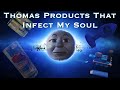 Thomas Products That Infect My Soul 