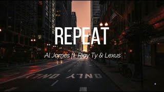 Repeat - Al James ft. Rjay Ty & Lexus (Lyrics)