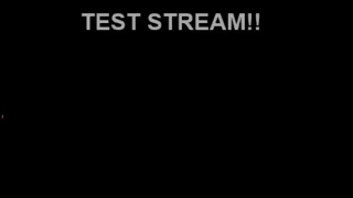 TEST STREAM! Setting up and Testing Stream settings for chat, audio, etc
