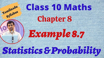 TN New Syllabus Class 10 Maths Chapter 8 Statistics and Probability Example 8.7 Alexmaths
