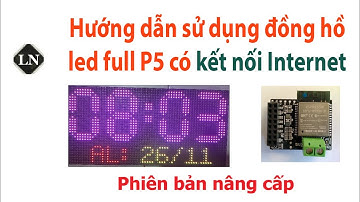 Hướng dẫn sử dụng board đồng hồ led matrix full P5 (phiên bản nâng cấp) - Điện Tử Lê Nguyên