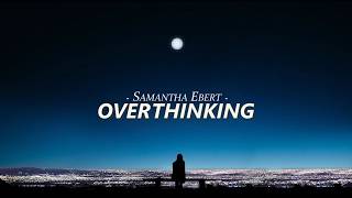 Samantha Ebert - Overthinking (lyrics)