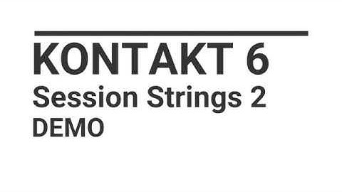 Kontakt 6   Sessions Strings 2 Demo