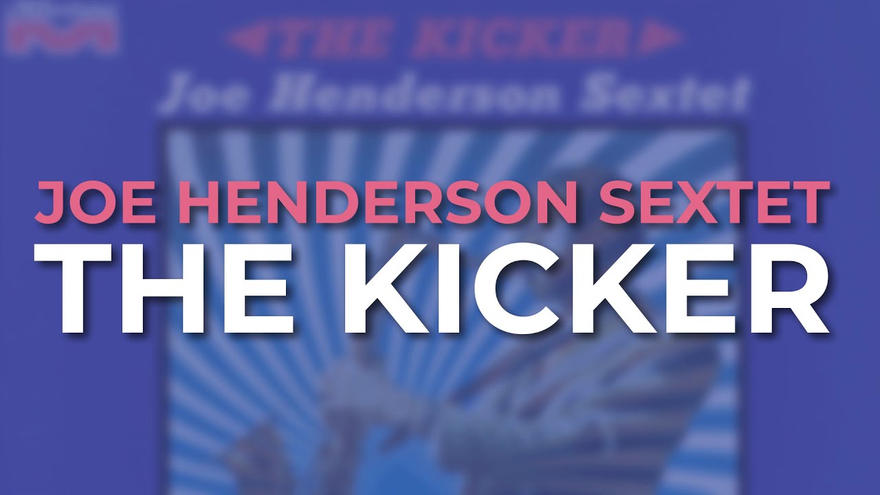洋楽 JOE HENDERSON SEXTET THE KICKER The Kicker (Remastered) - Album by Joe Henderson Sextet