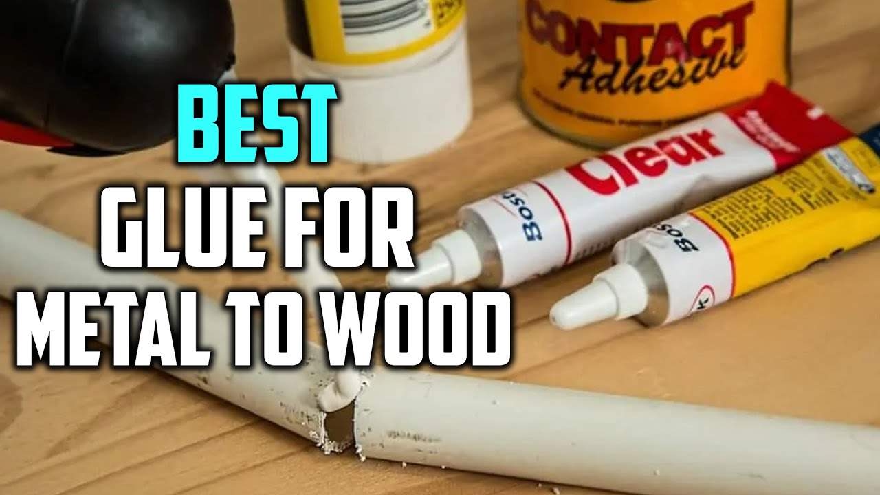 The 9 Best Glue for Metal to Wood in 2024 (Including Instant and