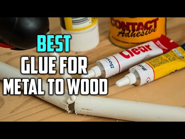 Metal And Wood Glue: Best Glue For Metal To Wood, Reviews + Guide
