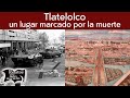 Tlatelolco, un lugar marcado por la muerte | Relatos del lado oscuro