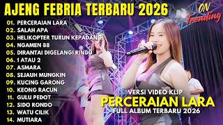 Download lagu AJENG FEBRIA - PERCERAIAN LARA - SALAH APA - IDOL IDOL - FULL ALBUM DANGDUT KOPLO TERBARU 2026