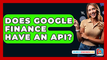 Does Google Finance Have An API? - SearchEnginesHub.com