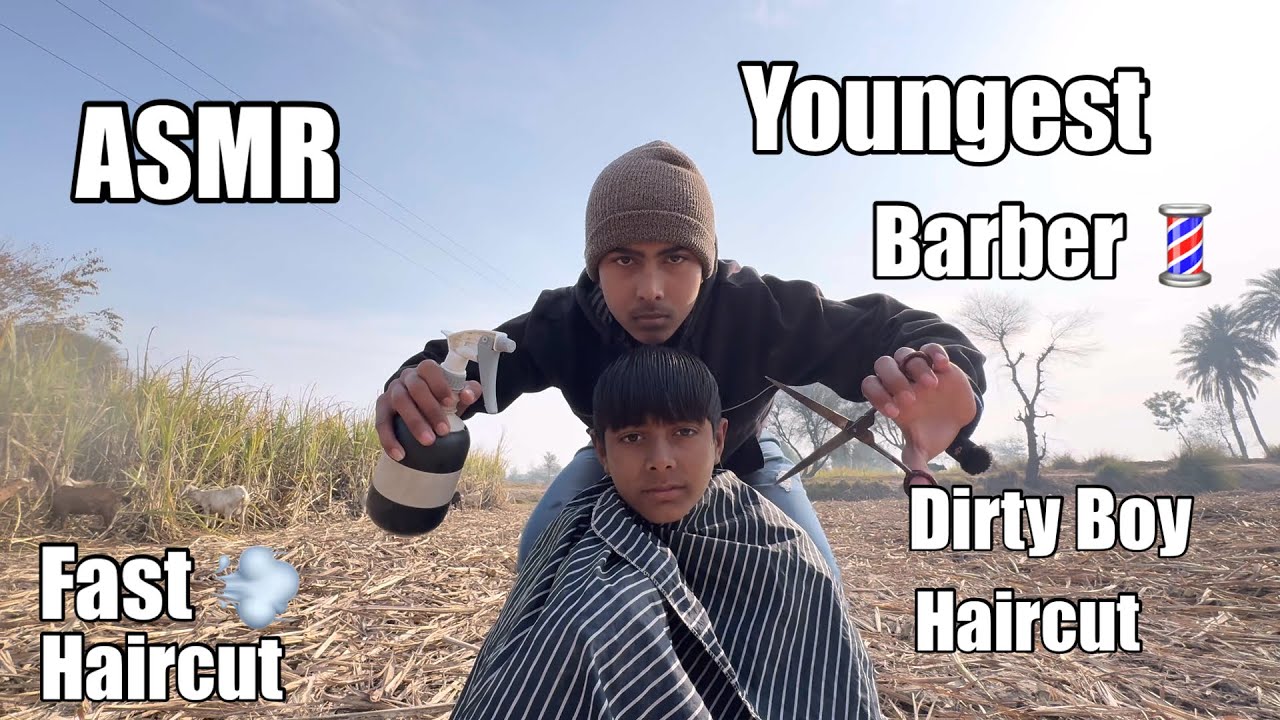 ASMR youngest Barber 💈 In the world 🗺️ Fast Haircut 💇 Dirty Boy But Long Hair