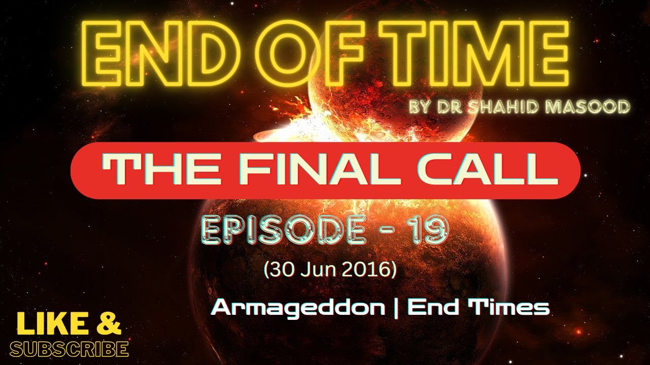 End of Time | The Final Call | Episode 19 - Armageddon | End Times | Dr