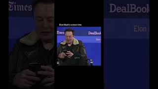 Elon Musk’s screen time.