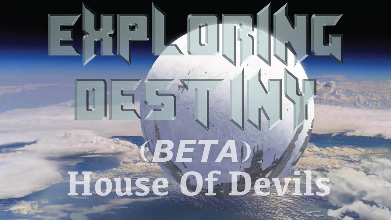 Exploring Destiny - House of Devils Full Version