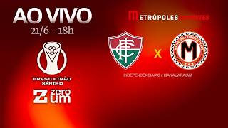 INDEPENDÊNCIA x MANAUARA - BRASILEIRÃO SÉRIE D 2026 - AO VIVO E COM IMAGENS - 21.06.26