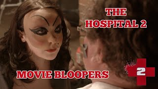 THE HOSPITAL 2: Bloopers & Outtakes From The Notorious Indie Horror Classic!