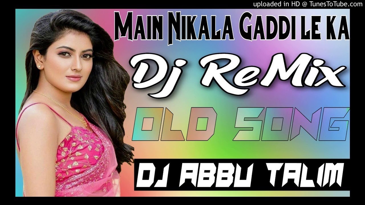 Main Nikala Gaddi Le Ke Old Song2020 Hard Dholki Mix By Dj Abbu 