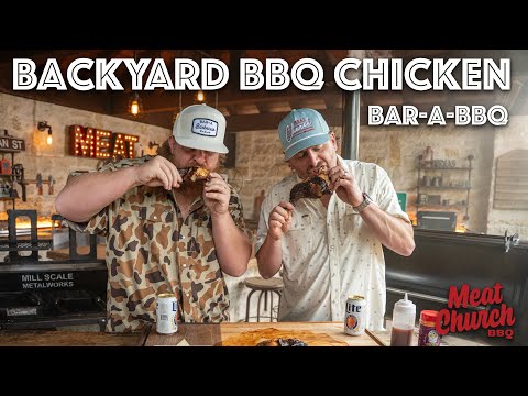 Backyard BBQ Chicken with Texas Monthly Top 50 Joint Bar-A-BBQ by Meat Church BBQ