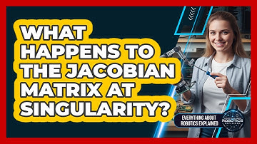 What Happens to the Jacobian Matrix at Singularity?