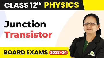Junction Transistor : Important Points - Semiconductor Electronics | Class 12 Physics | CBSE 2024-25