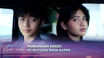 CIEEE, Kenzo Gak Bisa Lepas Pandang Dari Mutiara! | Merangkai Kisah Indah - Episode 57