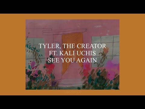 SEE YOU AGAIN // TYLER, THE CREATOR FT. KALI UCHIS (LYRICS)