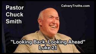 Looking Back, Looking Ahead, Luke 21 - Pastor Chuck Smith - Topical Bible Study