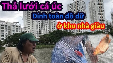 Sang mập chơi " NGẢI CÁ ", lưới cá úc mà dính toàn đồ ngon .