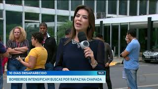 10 DIAS DESAPARECIDO BOMBEIROS INTENSIFICAM BUSCAS POR RAPAZ NA CHAPADA