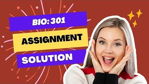Bio (301) Assignment Solution