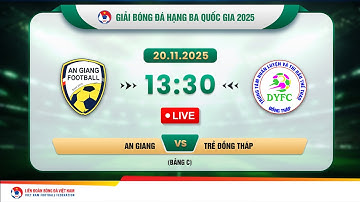 🔴Trực tiếp: An Giang vs Trẻ Đồng Tháp |13:30-20.11.2025| GIẢI BÓNG ĐÁ HẠNG BA QUỐC GIA 2025