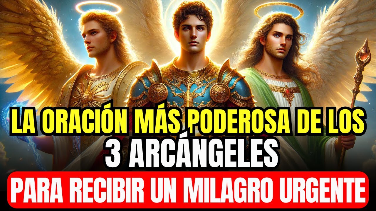 🔴 LA ORACIÓN MÁS PODEROSA A LOS 3 ARCÁNGELES PARA RECIBIR UN MILAGRO URGENTE