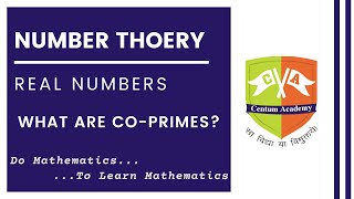 REAL NUMBERS Session 15 : Euclid's Division Algorithm: What are co-prime numbers