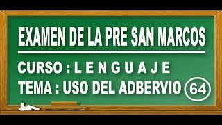 LENGUAJE : USO CORRECTO DEL ADVERBIO - EXAMEN PRE SAN MARCOS DE PERÚ