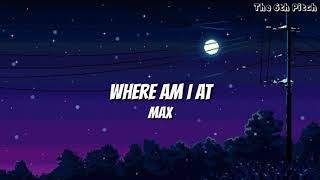 MAX - Where Am I At(Lyrics)