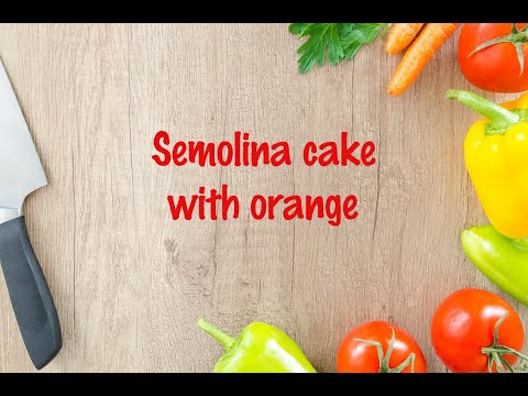 How to cook - Semolina cake with orange
