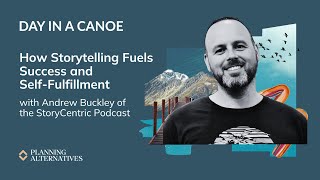 How Storytelling Fuels Success and Self-Fulfillment with Andrew Buckley of the StoryCentric Podcast