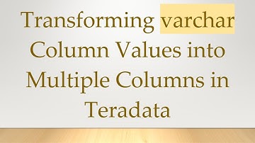 Transforming varchar Column Values into Multiple Columns in Teradata