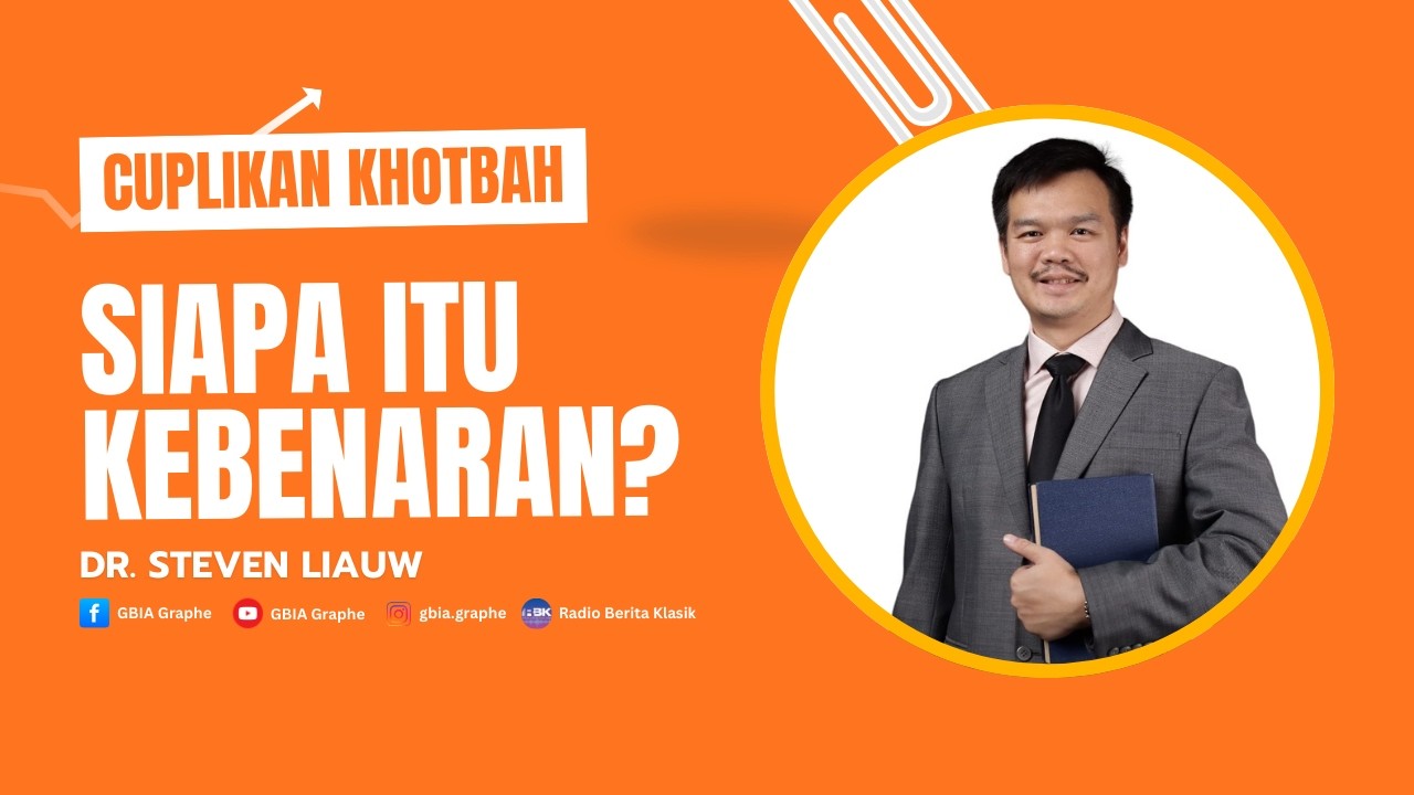 CUPLIKAN KHOTBAH | SIAPA ITU ITU KEBENARAN? | Dr. Steven Liauw