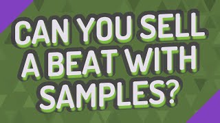 Can you sell a beat with samples?