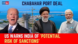 Chabahar Port Deal: US Warns India Of Sanction Risks After India Iran Signs Chabahar Port Deal