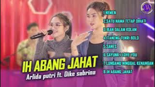 ARLIDA PUTRI FT. DIKE SABRINA - IH ABANG JAHAT FULL ALBUM